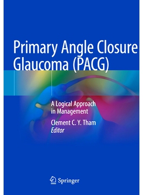 预订 Primary Angle Closure Glaucoma (PACG): A Logical Approach in Management 原发性闭角型青光眼 (PACG): 9789811581229