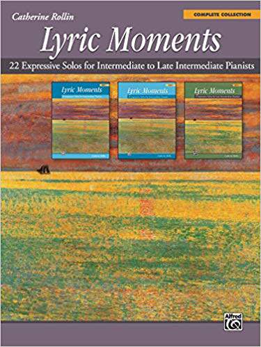 【预售】Lyric Moments -- Complete Collection: 22 Expressive Solos for Intermediate to Late Intermediate Pianists
