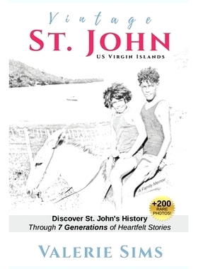 预订 Vintage St. John: Discover St. John’s History Through Seven Generations of Heartfelt Stories: 9781734386301