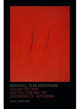 预订 Marshall Plan Modernism: Italian Postwar Abstraction and the Beginnings of Autonomia 意大利战后抽象概念与自主开端（