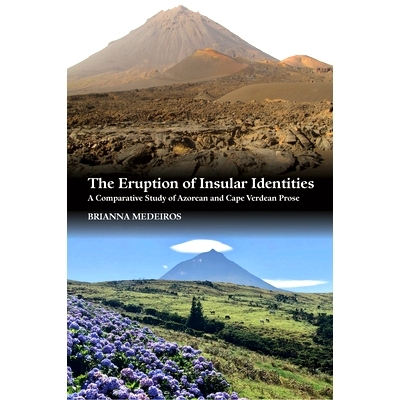 预订 Eruption of Insular Identities: A Comparative Study of Azorean and Cape Verdean Prose: 9781845199630