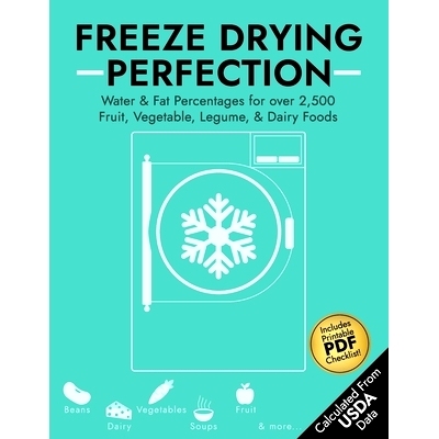预订 Freeze Drying Perfection: Water & Fat Percentages for over 2,500 Fruit, Vegetable, Legume, and Dairy Foods: 9798333