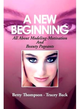 预订 A New Beginning: All About Modeling-Motivation And Beauty Pageants: 9781479706341
