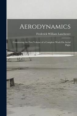 [预订]Aerodynamics: Constituting the First Volume of a Complete Work On Aerial Flight 9781015635906