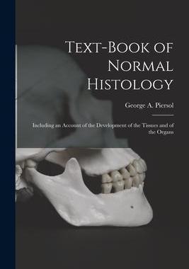 [预订]Text-book of Normal Histology: Including an Account of the Development of the Tissues and of the Org 9781013641053