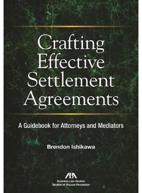 预订 Crafting Effective Settlement Agreements: A Guidebook for Attorneys and Mediators 起草有效的和解协议：律师和调解员
