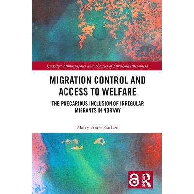 预订 Migration Control and Access to Welfare: The Precarious Inclusion of Irregular Migrants in Norway 移民控制与福利：
