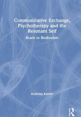 【预订】Communicative Exchange, Psychotherapy and the Resonant Self