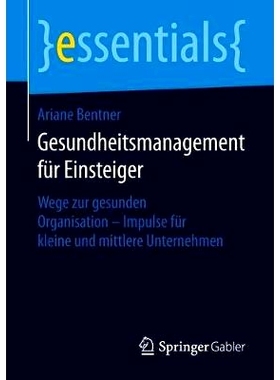 预订 Gesundheitsmanagement Für Einsteiger: Wege Zur Gesunden Organisation - Impulse Für Kleine Und Mittlere Unternehme