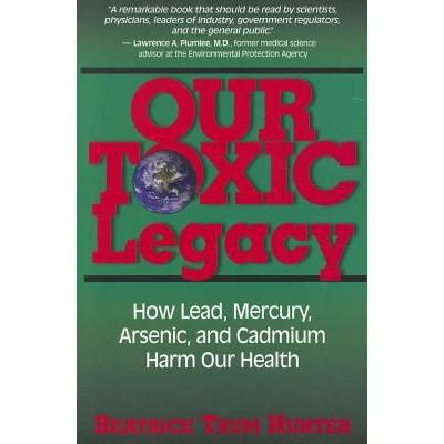 预订 Our Toxic Legacy: How Lead, Mercury, Arsenic, and Cadmium Harm Our Health: 9781681627632