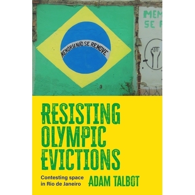 预订 Resisting Olympic evictions: Contesting space in Rio de Janeiro 抵制奥运会驱逐：里约热内卢争夺空间: 9781526156297