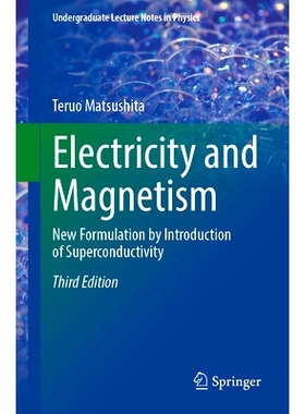 预订 Electricity and Magnetism: New Formulation by Introduction of Superconductivity 电与磁：引入超导性的新配方 第3版: 9