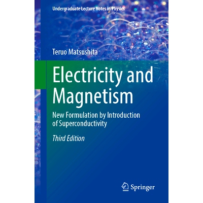 预订 Electricity and Magnetism: New Formulation by Introduction of Superconductivity 电与磁：引入超导性的新配方 第3版: 9
