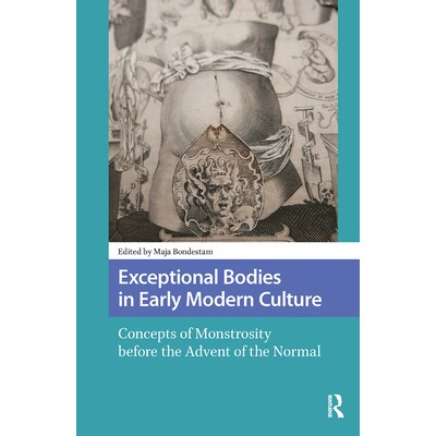 预订 Exceptional Bodies in Early Modern Culture: Concepts of Monstrosity Before the Advent of the Normal: 9781041179023