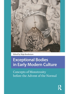 预订 Exceptional Bodies in Early Modern Culture: Concepts of Monstrosity Before the Advent of the Normal: 9781041179023
