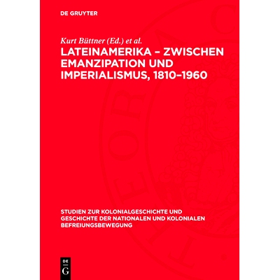 预订 Lateinamerika – Zwischen Emanzipation und Imperialismus, 1810–1960: 9783112709344