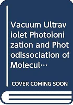 【预订】Vacuum Ultraviolet Photoionization and Photodissociation of Molecules and Clusters