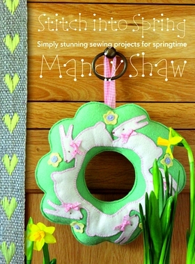 预订 Stitch Into Spring: Simply Stunning Sewing Projects for Springtime: 9780995750906