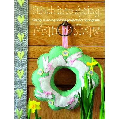 预订 Stitch Into Spring: Simply Stunning Sewing Projects for Springtime: 9780995750906