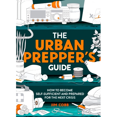 预订 The Urban Prepper's Guide: How to Become Self-Sufficient and Prepared for the Next Crisis