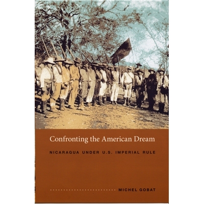 预订 Confronting the American Dream: Nicaragua Under U.S. Imperial Rule: 9780822336341