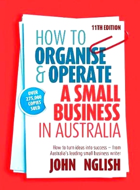 预订 How to Organise & Operate a Small Business in Australia: How to turn ideas into success - from Australia’s leading