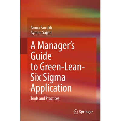 预订 A Manager’s Guide to Green-Lean-Six Sigma Application Tools and Practices 管理者绿色精益六西格玛应用指南：工具与实