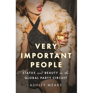 预订 Very Important People: Status and Beauty in the Global Party Circuit 很重要的人：全球派对巡回赛中的地位和美丽: 9780