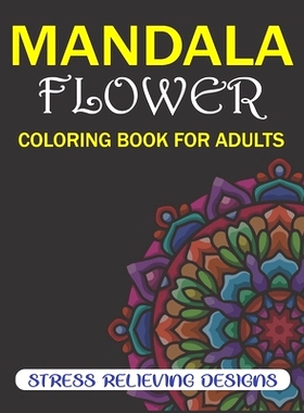 预订 Mandala Flower Coloring Book for Adults, Stress Relieving Designs: 50 Beginner-Friendly & Relaxing Floral Art Activ