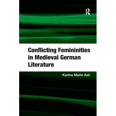 预订 Conflicting Femininities in Medieval German Literature: 9781138267039