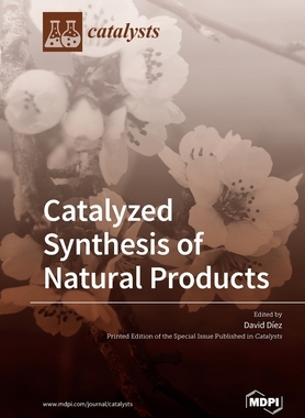 【预订】Catalyzed Synthesis of Natural Products