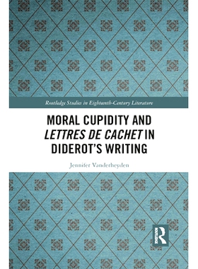 预订 Moral Cupidity and Lettres de Cachet in Diderot’s Writing 狄德罗著作的莫拉尔·丘比特与莱特雷斯·德·赫斯特: 978103