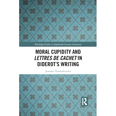 预订 Moral Cupidity and Lettres de Cachet in Diderot’s Writing 狄德罗著作的莫拉尔·丘比特与莱特雷斯·德·赫斯特: 978103