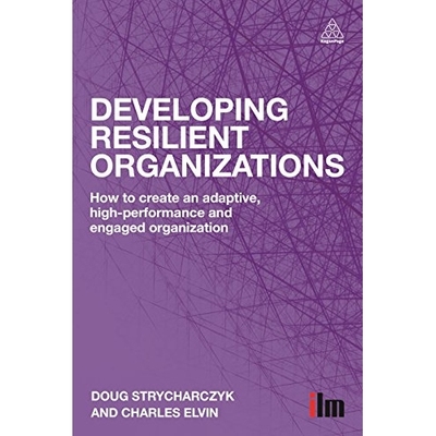 预订 Developing Resilient Organizations: How to Create an Adaptive, High-Performance and Engaged Organization 弹性组织发