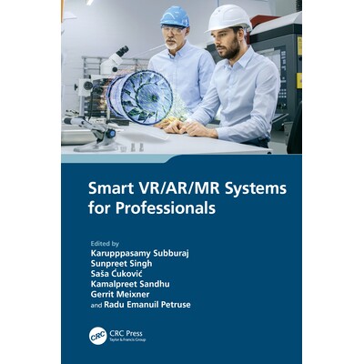 预订 Smart VR/AR/MR Systems for Professionals 面向专业人士的智能虚拟现实/增强现实/混合现实系统 9781032306513