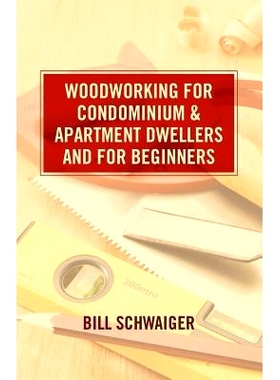 预订 Wood Working for Condominium and Apartment Dwellers and for Beginners: 9781461027775