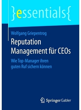 预订 Reputation Management für CEOs: Wie Top-Manager ihren guten Ruf sichern können: 9783658169725