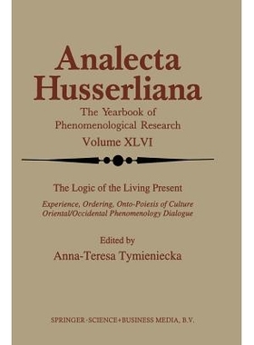 预订 The Logic of the Living Present: Experience, Ordering, Onto-Poiesis of Culture 活在当下的逻辑: 9789401042079