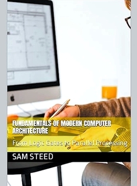 预订 Fundamentals of Modern Computer Architecture: From Logic Gates to Parallel Processing: 9798223169932