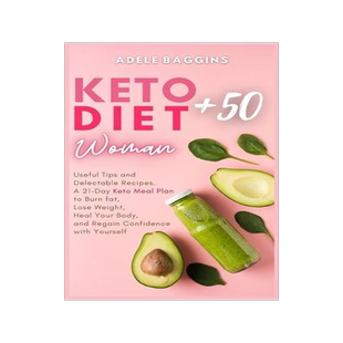 [预订]Keto Diet for Women + 50: Useful Tips and Delectable Recipes. A 21-Day Keto Meal Plan to Burn fat, L 9781914128783