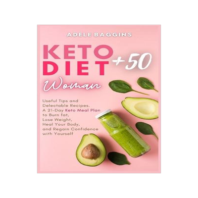 [预订]Keto Diet for Women + 50: Useful Tips and Delectable Recipes. A 21-Day Keto Meal Plan to Burn fat, L 9781914128783