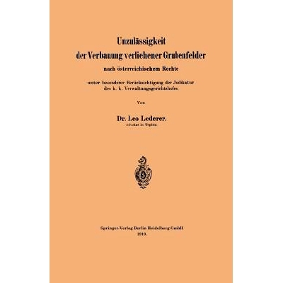预订 Unzulässigkeit der Verbauung verliehener Grubenfelder nach österreichischem Rechte unter besonderer Berücksichti