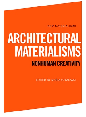 预订 Architectural Materialisms: Nonhuman Creativity 建筑物质主义 非人类创造力: 9781474474542