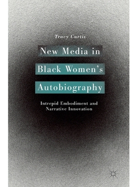 预订 New Media in Black Women’s Autobiography: Intrepid Embodiment and Narrative Innovation: 9781349491636