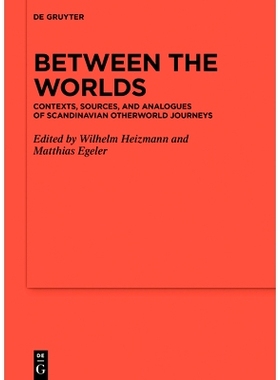 预订 Between the Worlds: Contexts, Sources, and Analogues of Scandinavian Otherworld Journeys 世界之间：斯堪的纳维亚异世