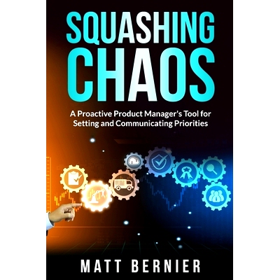 预订 Squashing Chaos: A Proactive Product Manager’s Tools for Settings and Communicating Priorities: 9798861364041