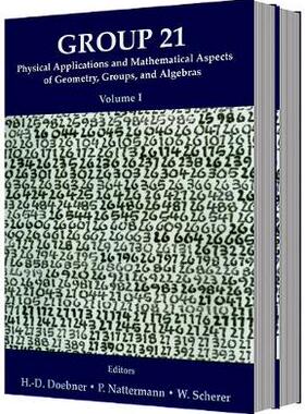 【预订】GROUP 21: PHYSICAL APPLICATIONS AND MATHEMATICAL ASPECTS OF GEOMETRY, GROUPS AND ALGEBRAS - PROCEEDINGS OF...