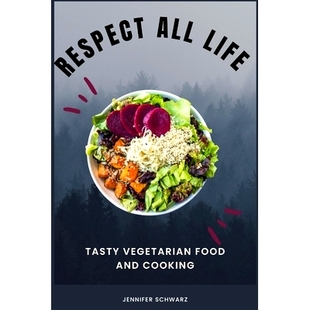 预订 Respect All Life: Tasty Vegetarian Food And Cooking: 9798359487856