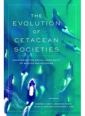 预订 The Evolution of Cetacean Societies: Uncovering the Social Complexity of Whales and Dolphins: 9780226840574