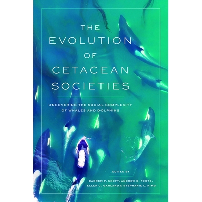 预订 The Evolution of Cetacean Societies: Uncovering the Social Complexity of Whales and Dolphins: 9780226840574